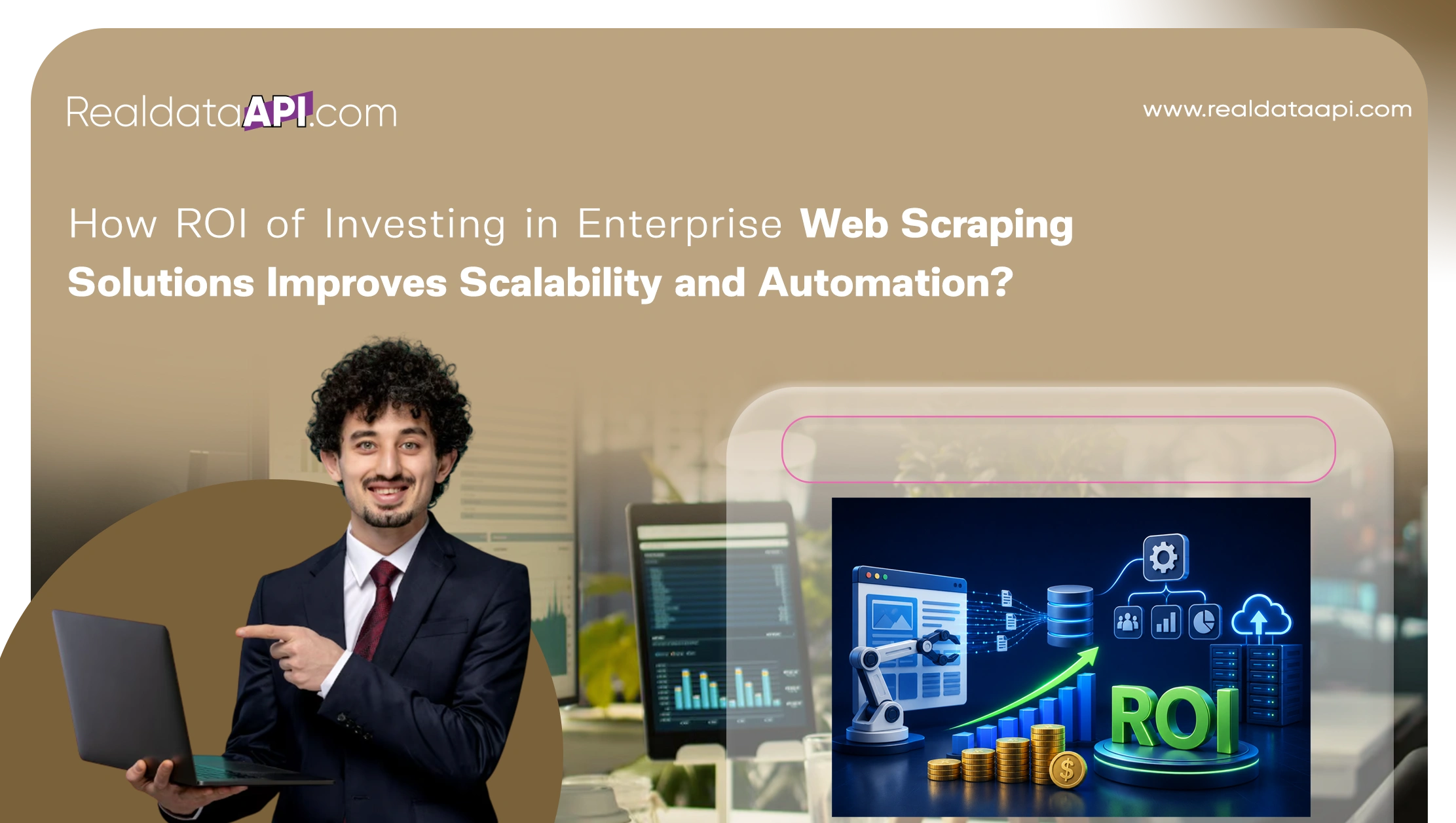 How ROI of Investing in Enterprise Web Scraping Solutions Improves Scalability and Automation?
